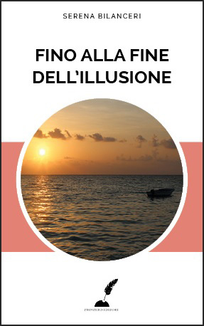 Buchcover von Serena Bilancerie: Fino alla fine dell’illusione